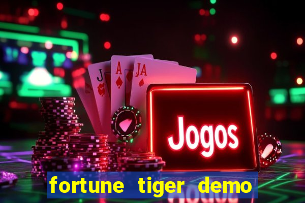 fortune tiger demo dinheiro infinito